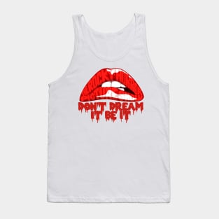 Don't Dream It Be It Tank Top